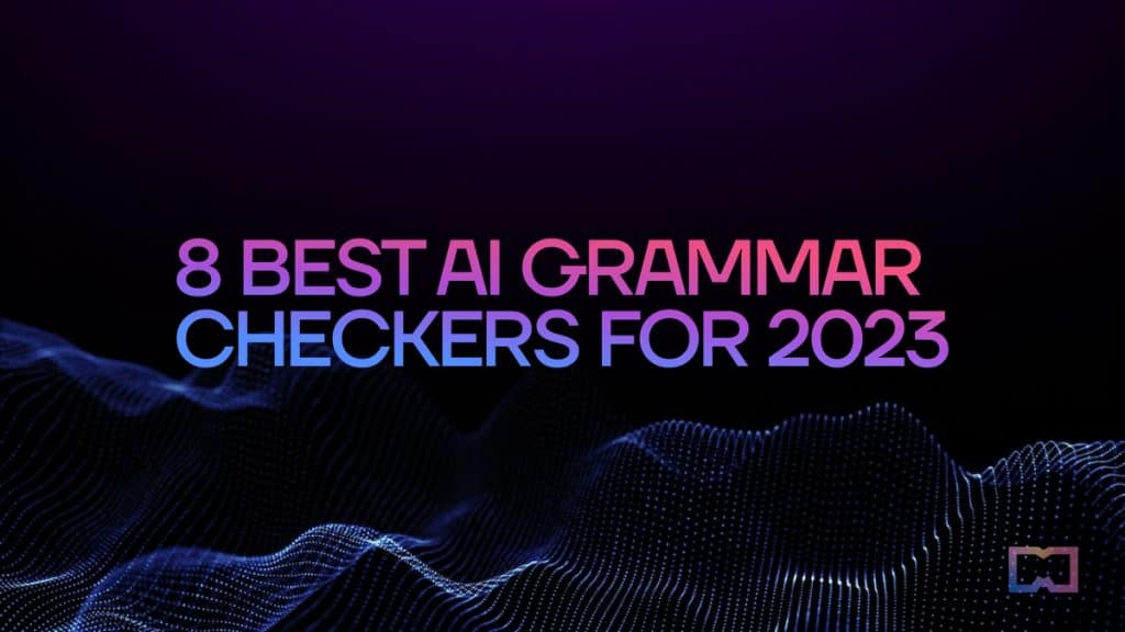 8 Best AI Grammar Checkers for 2023