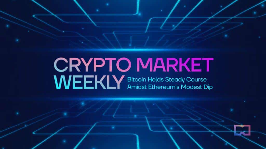 Crypto Market Weekly – Bitcoin Holds Steady Course Amidst Ethereum’s Modest Dip