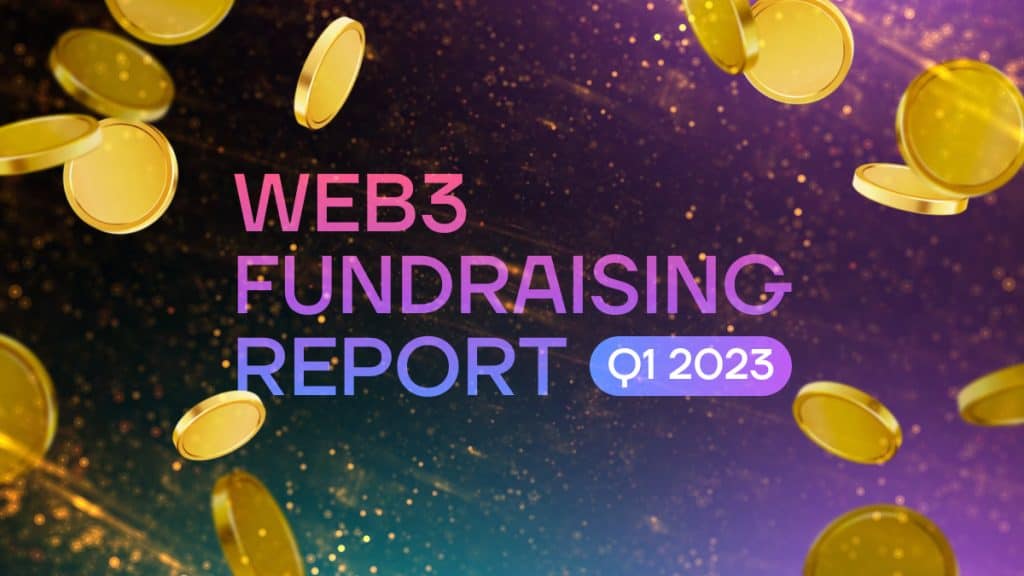 Web3 Fundraising Report for Q1 2023: Trends in Environment and Gaming