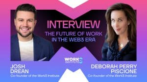 Work3-Institutes-Deborah-Perry-Piscione-Josh-Drean-Discuss-the-Future-of-Work-in-the-Web3-Era